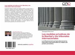 Las medidas privativas de la libertad y los tribunales internacionales - Pérez Curci, Juan Ignacio