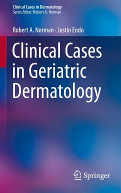 Clinical Cases in Geriatric Dermatology - Norman, Robert A.;Endo, Justin