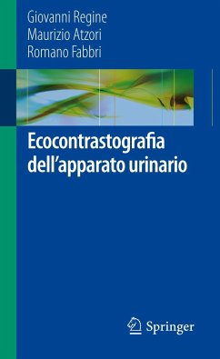 Ecocontrastografia Dell'apparato Urinario - Regine, Giovanni;Atzori, Maurizio;Fabbri, Romano