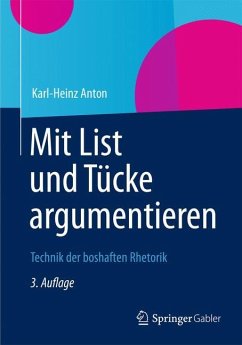 Mit List und Tücke argumentieren - Anton, Karl-Heinz