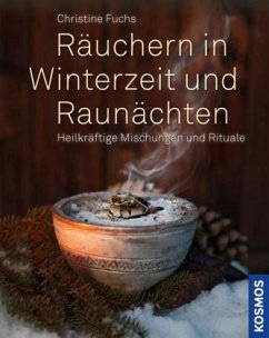 Räuchern in Winterzeit und Raunächten - Fuchs, Christine
