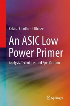 An ASIC Low Power Primer - Chadha, Rakesh;Bhasker, J.