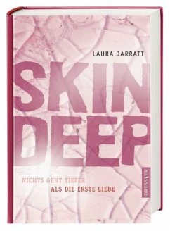 Skin Deep - Nichts geht tiefer als die erste Liebe - Jarratt, Laura