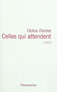 Celles qui attendent - Diome, Fatou