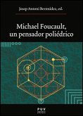 Michael Foucault : un pensador poliédrico