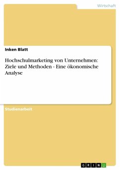 Hochschulmarketing von Unternehmen: Ziele und Methoden - Eine ökonomische Analyse