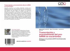 Transcripción y procesamiento del pre-mRNA en eucariontes. - López Camarillo, César;Hernández, Olga N.;Marchat, Laurence A.