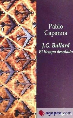 J.G. Ballard : el tiempo desolado - Capanna, Pablo