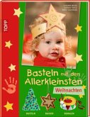 Basteln mit den Allerkleinsten - Weihnachten Basteln mit den Allerkleinsten - Weihnachten