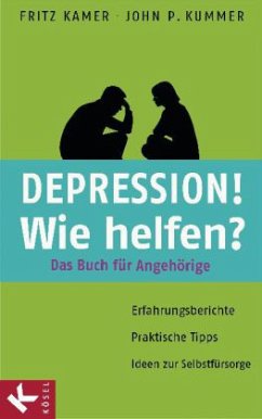 Depression! Wie helfen? - Kamer, Fritz; Kummer, John P.