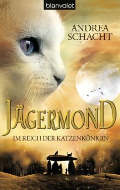 Im Reich der Katzenkönigin / Jägermond Bd.1 - Schacht, Andrea