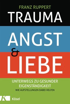 Trauma, Angst und Liebe - Ruppert, Franz