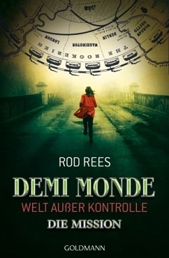 Welt außer Kontrolle - Die Mission / Demi Monde Bd.1 - Rees, Rod