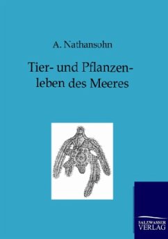 Tier- und Pflanzenleben des Meeres - Nathansohn, A.