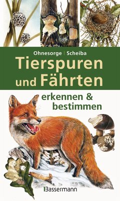 Tierspuren und Fährten erkennen & bestimmen - Ohnesorge, Gerd;Scheiba, Bernd