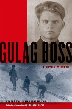 Gulag Boss - Mochulsky, Fyodor Vasilevich ((1919-1999) Foreman and Boss, (1919-19
