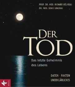 Der Tod: Das letzte Geheimnis des Lebens. - Daten, Fakten, Unerklärliches