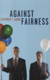 Against Fairness Against Fairness