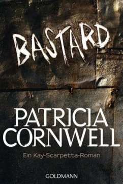 Bastard / Kay Scarpetta Bd.18 - Cornwell, Patricia