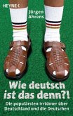 Wie deutsch ist das denn? Wie deutsch ist das denn?