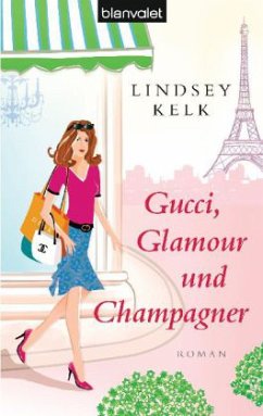 Gucci, Glamour und Champagner - Kelk, Lindsey