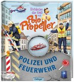 Polizei und Feuerwehr / Entdecke die Welt mit Polo Propeller Bd.12