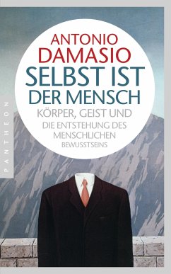 Selbst ist der Mensch - Damasio, Antonio