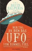 Der Tag, an dem das UFO vom Himmel fiel