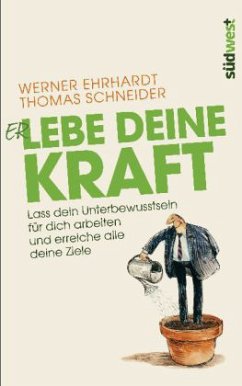 Erlebe deine Kraft - Ehrhardt, Werner; Schneider, Thomas