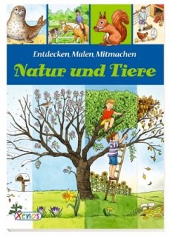 Entdecken, Malen, Mitmachen: Die Natur Entdecken, Malen, Mitmachen: Die Natur