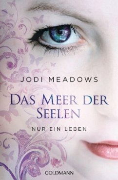 Nur ein Leben / Das Meer der Seelen Trilogie Bd.1 - Meadows, Jodi