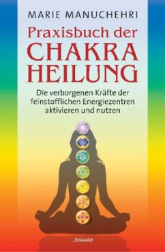 Praxisbuch der Chakraheilung - Manuchehri, Marie