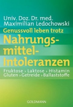 Genussvoll leben trotz Nahrungsmittel-Intoleranzen - Ledochowski, Maximilian