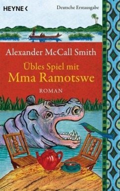 Übles Spiel mit Mma Ramotswe / Mma Ramotswe Bd.10 - Smith, Alexander McCall