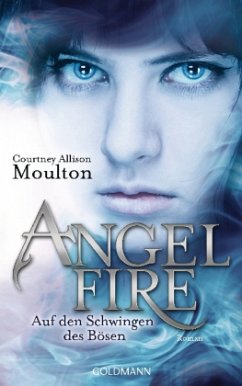 Auf den Schwingen des Bösen / Angelfire Trilogie Bd.2 - Moulton, Courtney Allison