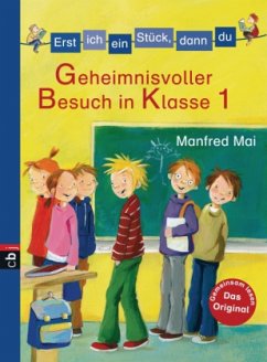 Geheimnisvoller Besuch in Klasse 1 / Erst ich ein Stück, dann du Bd.21 - Mai, Manfred