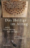 Das Heilige im Alltag oder Vom Swing der Dinge Das Heilige im Alltag oder Vom Swing der Dinge