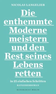 Die enthemmte Moderne meistern und den Rest seines Lebens retten in 25 einfachen Schritten - Langelier, Nicolas