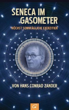 Seneca im Gasometer - Zander, Hans C.