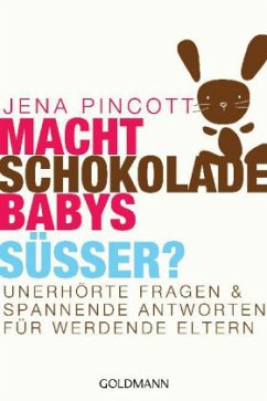 Macht Schokolade Babys süßer? - Pincott, Jena