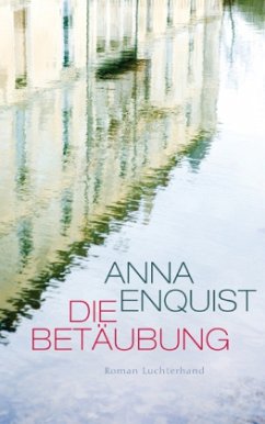 Die Betäubung - Enquist, Anna