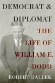 Democrat and Diplomat: The Life of William E. Dodd