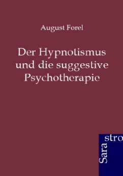 Der Hypnotismus und die suggestive Psychotherapie - Forel, Auguste