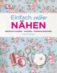 Einfach selber nähen - Evelegh, Tessa Einfach selber nähen - Evelegh, Tessa
