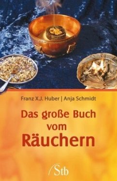 Das große Buch vom Räuchern - Huber, Franz X. J.; Schmidt, Anja