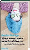 Liebe macht blind - manche bleiben es