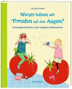 Warum haben wir Tomaten auf den Augen? - Dreller, Christian