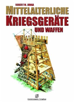 Mittelalterliche Kriegsgeräte und Waffen - M. Jurga, Robert