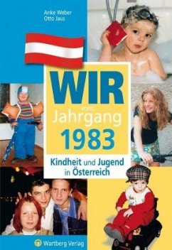 Wir vom Jahrgang 1983 - Kindheit und Jugend in Österreich - Weber, Anke;Jaus, Otto