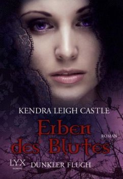 Dunkler Fluch / Erben des Blutes Bd.1 - Castle, Kendra Leigh